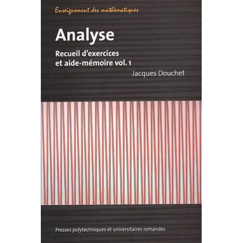 Analyse - Recueil D'exercices Et Aide-Mmoire Volume 1    Format Broch 