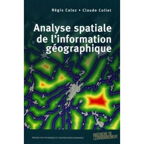 Analyse Spatiale De L'information Gographique   de Caloz Rgis  Format Broch 