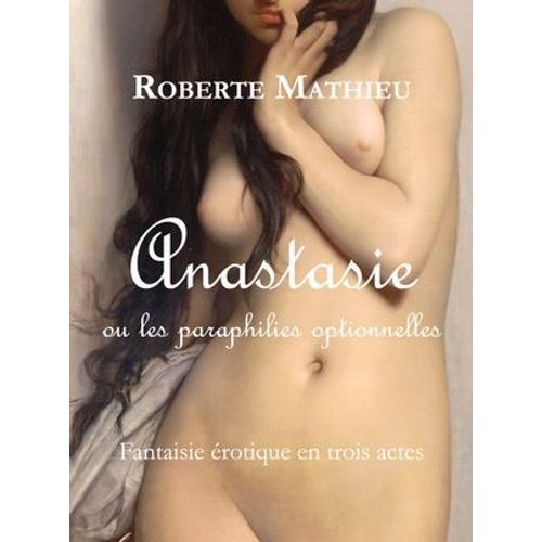 Anastasie Ou Les Paraphilies Optionnelles  
