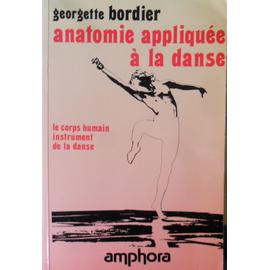 Anatomie Appliquee A La Danse - Le Corps Humain, Instrument De La 
