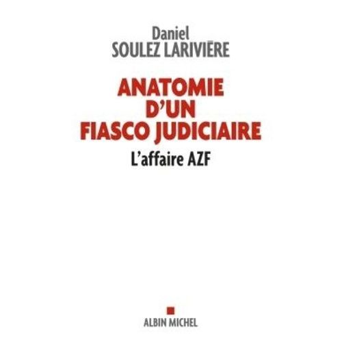 Anatomie D'un Fiasco Judiciaire - L'affaire Azf    Format Beau livre 