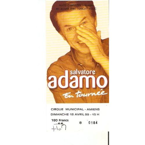 Ancien Billet De Concert Salvatore Adamo   Amiens Le 18 Avril 1999