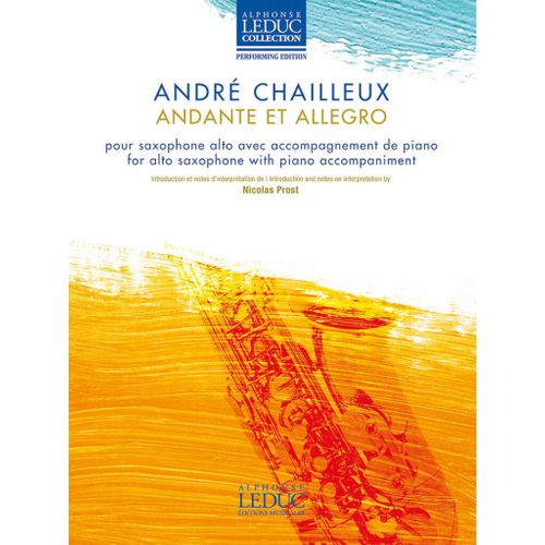 Andr Chailleux : Andante Et Allegro Pour Saxophone Alto Avec Accompagnement De Piano - Instruction Et Notes D'interprtation De Nicolas Prost - Alphonse Leduc