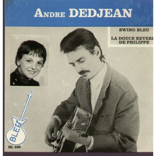 Swing Bleu (Dedjean - Di Maccio)  /  La Douce Reverie De Philippe (Dedjean - Di Maccio) (Pochette Ddicace Au Verso) - Andr Dedjean Et Son Quartet De Jazz