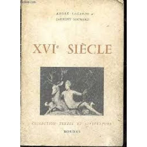 Andre Lagarde / Laurent Michard /  Xvi E Siecle/ Bordas/1960   
