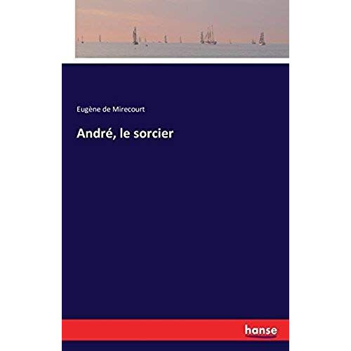 Andr, Le Sorcier   de Eugne De Mirecourt  Format Broch 