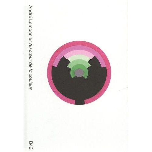 Andr Lemonnier, Au Coeur De La Couleur    Format Beau livre 