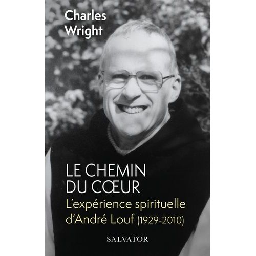 Le Chemin Du Coeur - L?Exprience Spirituelle D?Andr Louf (1929-2010)   de Wright Charles  Format Poche 