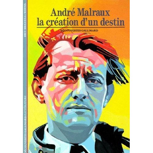 Andr Malraux La Cration D'un Destin De Biet , Brighelli Et Rispail Dcouvertes Gallimard 1987   de Biet , Brighelli et Rispail 