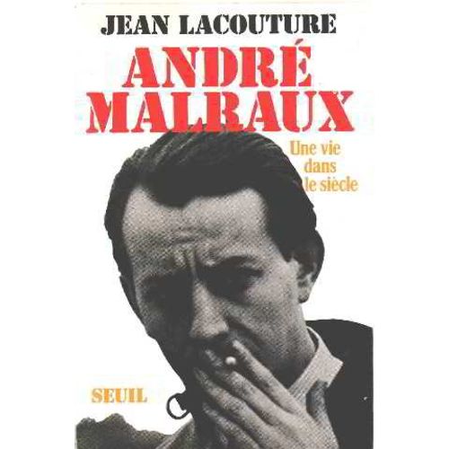 Andre Malraux Une Vie Dans Le Siecle   