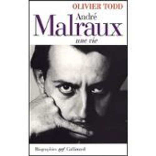 Andre Malraux Une Vie   de Olivier Todd 