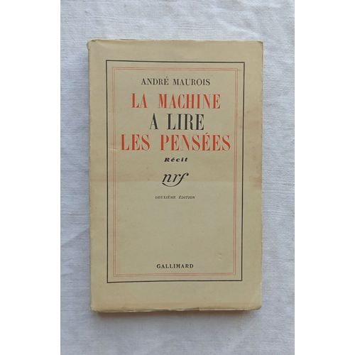 Andr Maurois, La Machine  Lire Les Penses, Rcits, Nrf - Gallimard, 1937. Deuxime dition   
