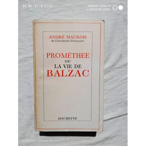 Andr Maurois, Promthe Ou La Vie De Balzac, Hachette, 1965   
