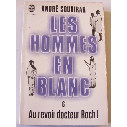 Les Hommes En Blanc: Tome 6 : Au Revoir Docteur Roch    Format Poche 