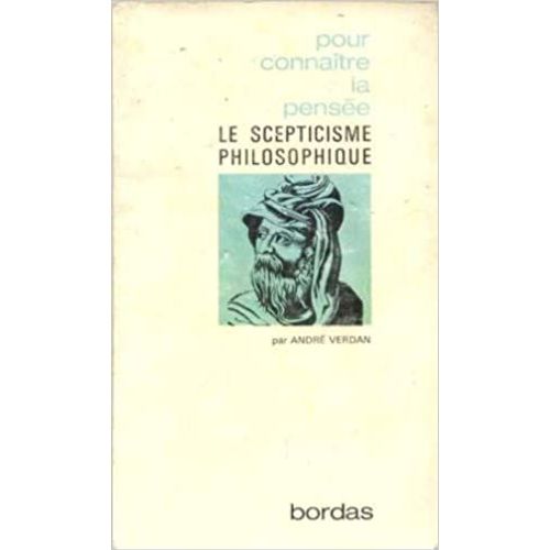 Andr Verdan - Pour Connatre La Pense - Le Scepticisme Philosophique - Bordas