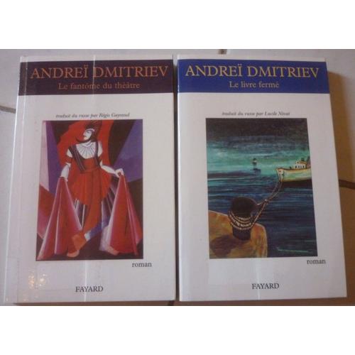 Andre Dmitriev, Deux Romans Russes : Le Fantme Du Thtre + Le Livre Ferm (Fayard)