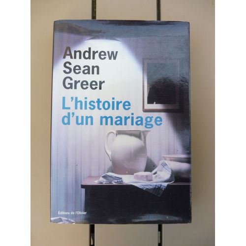 Andrew Sean Greer, L'histoire D'un Mariage, Ed. De L'olivier, 2009   