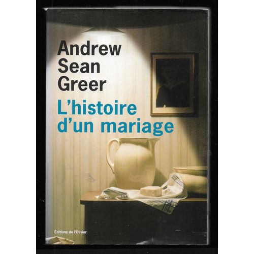 Andrew Sean Greer - L'histoire D'un Mariage L'olivier 2009   