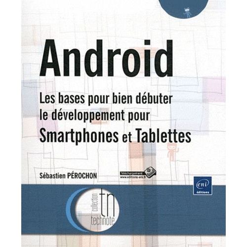 Android - Les Bases Pour Bien Dbuter Le Dveloppement Pour Smartphones Et Tablettes   de Prochon Sbastien  Format Broch 