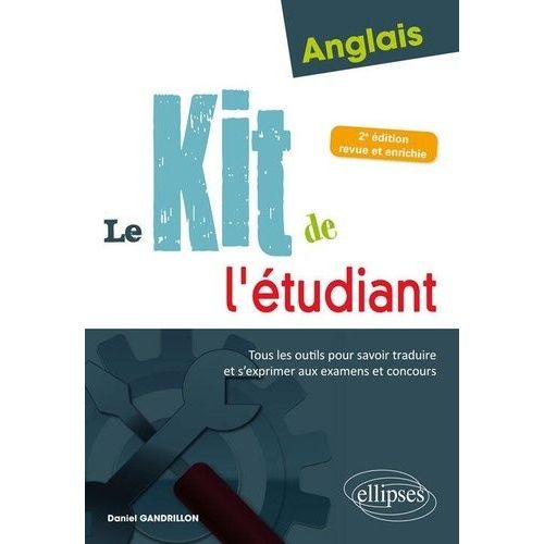 Anglais : Le Kit De L'tudiant - Tous Les Outils Pour Savoir Traduire Et S'exprimer Aux Examens Et Concours    Format Grand Format 