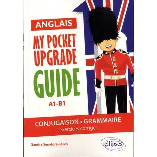 My Pocket Upgrade Guide Anglais - Conjugaison-Grammaire A1-B1, Exercices Corrigs    Format Grand Format 