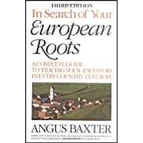 In Search Of Your European Roots. A Complete Guide To Tracing Your Ancestors In Every Country In Europe. Third Edition    Format Broch 