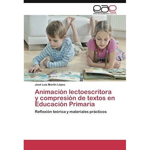 Animacin Lectoescritora Y Compresin De Textos En Educacin Primaria   de Jos Luis Martn Lpez  Format Broch 