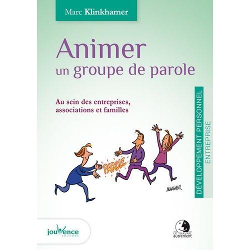 Animer Un Groupe De Parole - Au Sein Des Entreprises, Associations Et Familles   de Klinkhamer Marc  Format Poche 