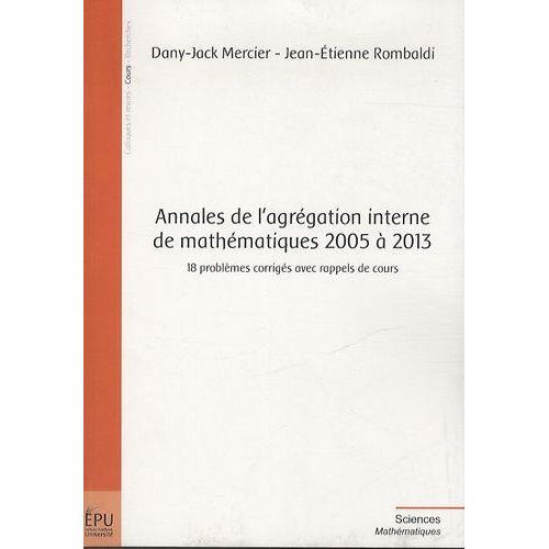 Annales De L'agrgation Interne De Mathmatiques 2005  2013 - 18 Problmes Corrigs Avec Rappels De Cours   de Mercier Dany-Jack  Format Broch 