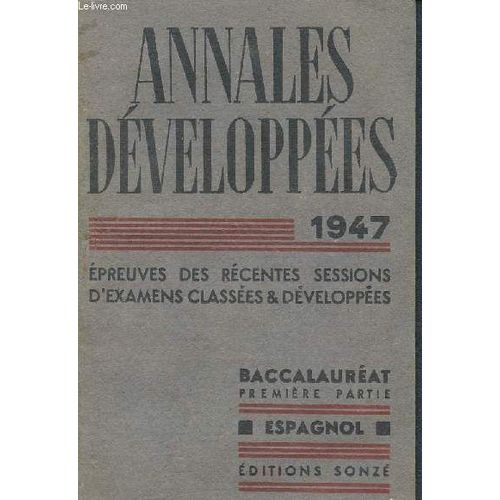 Annales Dveloppes 1947 - preuves Des Rcentes Sessions D Examens Classes Et Dveloppes - Baccalaureat Premiere Partie - Espagnol   de Larrieu M. 