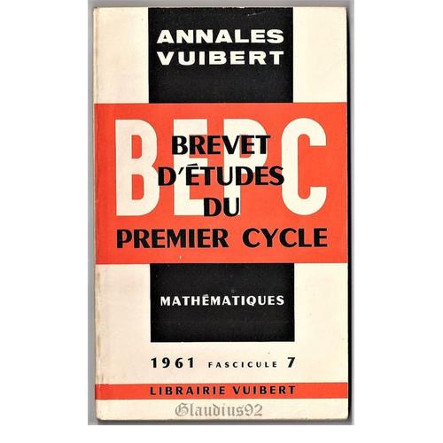 Annales Vuibert Du Brevet D'Etudes Du Premier Cycle (Bepc) Mathmatiques, 1961, Fascicule 7   de Collectif   Format Broch (Livre)