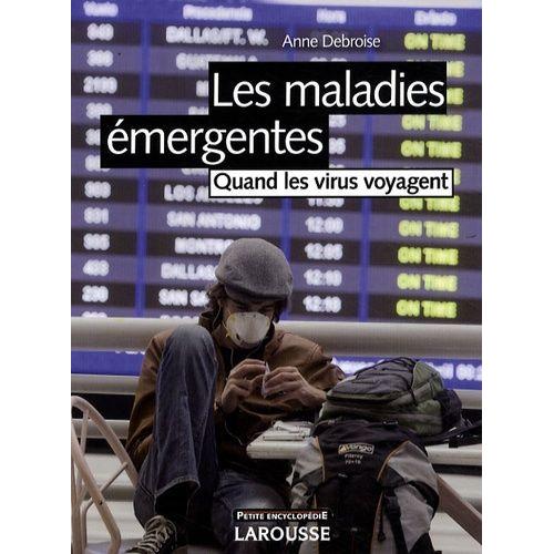 Les Maladies mergentes - Quand Les Virus Voyagent   de Debroise Anne  Format Broch 
