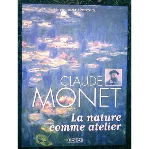 Les Cent Chefs-D'oeuvre De ... Claude Monet - La Nature Comme Atelier   de SLADOVIC, Anne  Format Coffret 