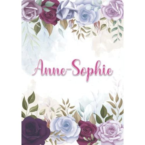 Anne-Sophie: Carnet De Notes A5 | Prnom Personnalis Anne-Sophie | Cadeau D'anniversaire Pour Fille, Femme, Maman, Copine, Sur ... | Dcoration ... Pages Ligne, Petit Format A5 (14.8 X 21 Cm)   de Publishing, Yara Alix FRN  Format Broch 