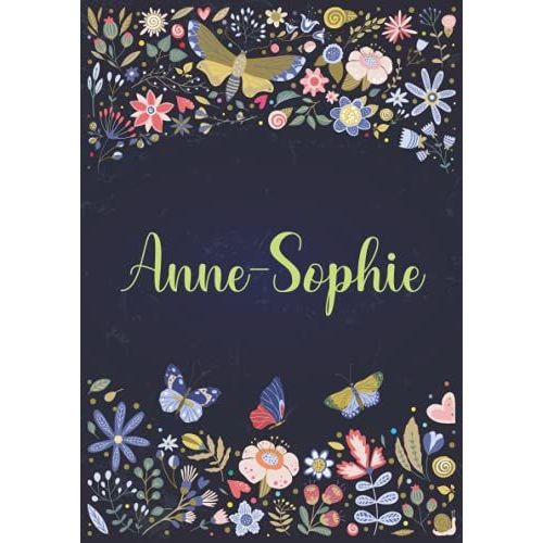 Anne-Sophie: Carnet De Notes A5 | Prnom Personnalis Anne-Sophie | Cadeau D'anniversaire Pour Fille, Femme, Maman, Copine, Sur ... | Design: Jardin | 120 Pages Ligne, Petit Format A5 (14.8 X 21 Cm)   de Publishing, Caterina Betty Fr  Format Broch 