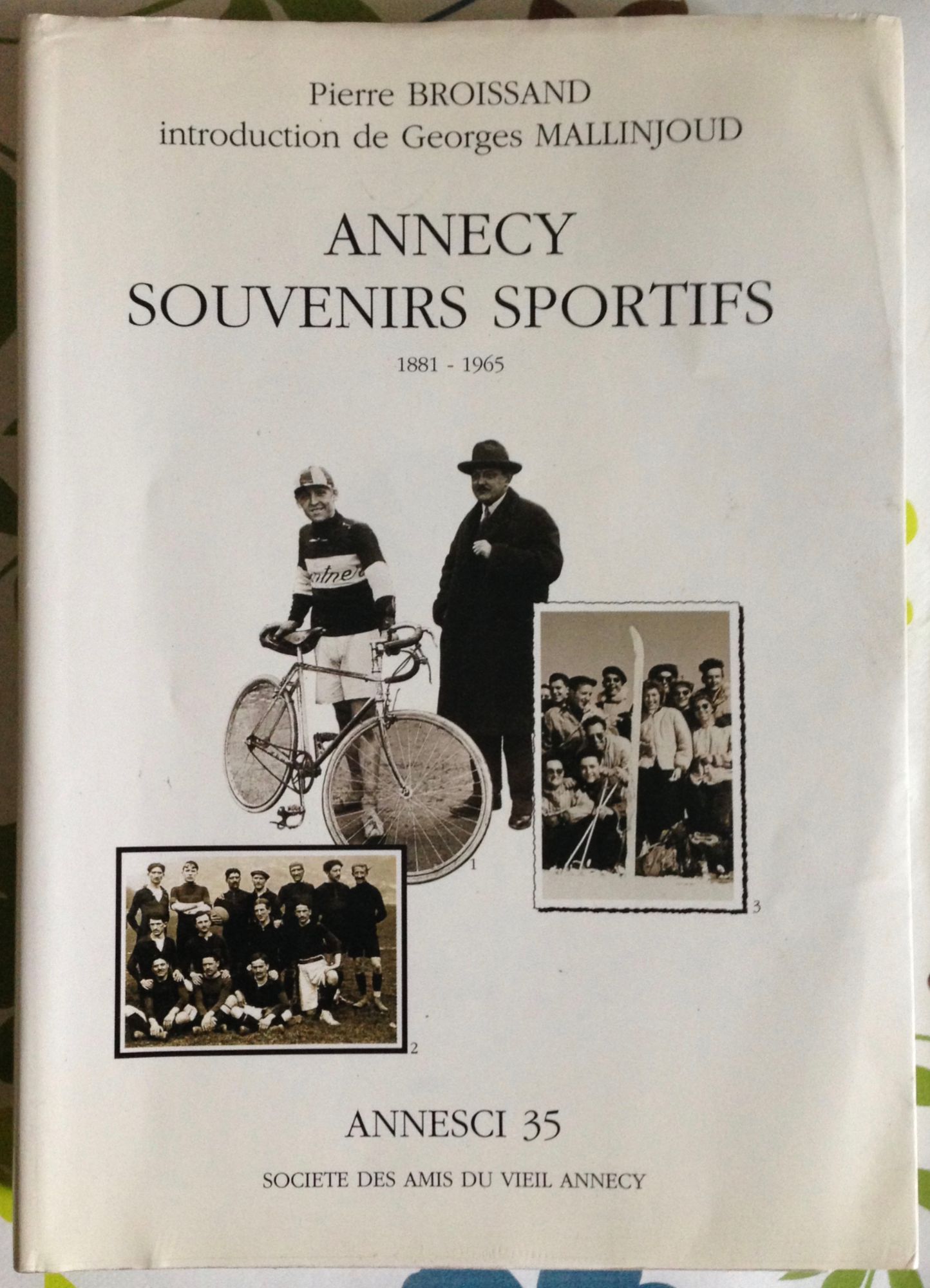 Annecy Souvenirs Sportifs 1881 - 1965 Annesci 35   de P. Broissand