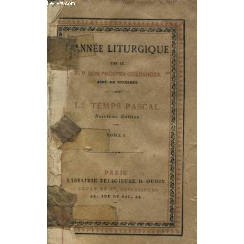 Annee Liturgique Le Temps Pascal Tome 1   de R. P. DOM PROSPER GUERANGER ABBE DE SOLESMES  Format Broch 