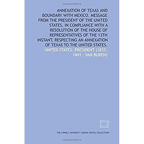 Annexation Of Texas And Boundary With Mexico. Message From The