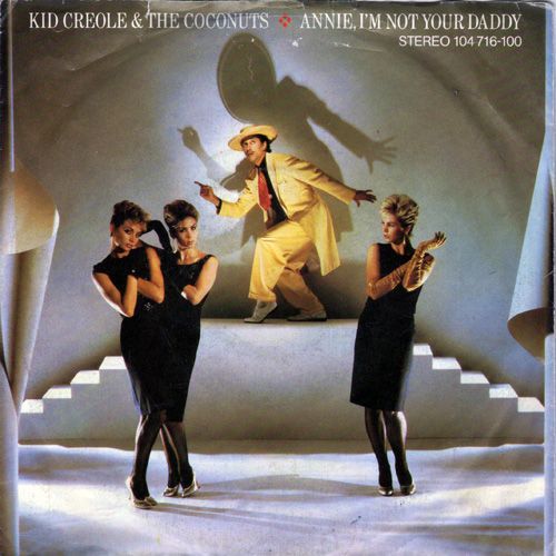 Annie, I'm Not Your Daddy - Kid Creole And The Coconuts