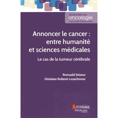 Annoncer Le Cancer : Entre Humanit Et Sciences Mdicales - Le Cas De La Tumeur Crbrale   de Seizeur Romuald  Format Broch 