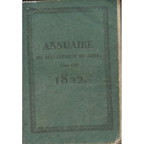 Annuaire Du Dpartement Du Gers, Pour L Anne 1822, Avec Le Systme De Toaldo, Imprim Par Ordre De M. Le Prfet   de Collectif 