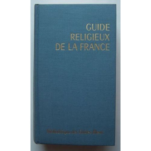 Guide Religieux De La France. Prsentations De S.E. Le Cardinal Feltin, M. Le Pasteur Marc Boegner, M. Jacob Kaplan Et Du Dr. Muhammad Hamidullah. - Paris: Hachette, 1967 Guide Religieux De...   de ANONYME 