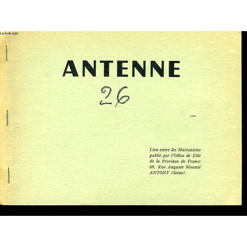Antenne N26 : Vertus Chaminade - Dieu Leur Suffit - Derniers Souvenirs D'un Jeune Ancien De Grand Lebrun- La Foi Chez Les 11 - 24 Ans - Les Signes Exterieurs De La Liturgie - Baptiser Une ... de A M D G V D