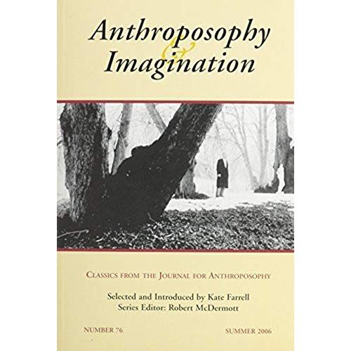 Anthroposophy & Imagination: Classics From The Journal For Anthroposophyissue # 76, Summer 2006   de Kate Farrell  Format Broch 
