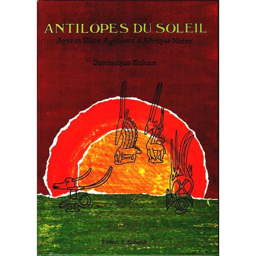 Antilopes Du Soleil Arts Et Rites Agraires D'afrique Noire   de Dominique Zahan  Format Beau livre 