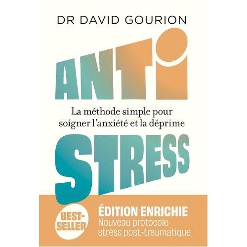 Antistress - La Mthode Simple Pour Soigner L'anxit Et La Dprime   de Gourion David  Format Beau livre 
