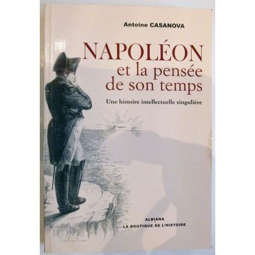 Napolon Et La Pense De Son Temps : Une Histoire Intellectuelle Singulire   de antoine casanova  Format Beau livre 