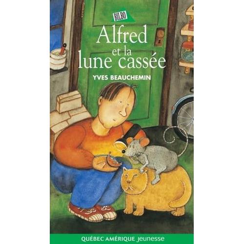 Antoine Et Alfred 03 - Alfred Et La Lune Casse   de Yves Beauchemin