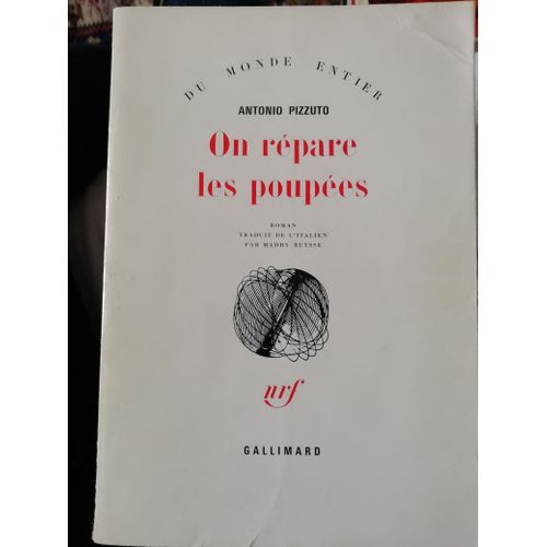 Antonio Pizzuto On Rpare Les Poupes, Nrf Gallimard, Collection Du Monde Entier, 1964   