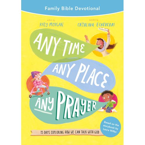 Any Time, Any Place, Any Prayer Family Bible Devotional    Format Broch 